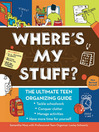 Where's My Stuff? (eBook): The Ultimate Teen Organizing Guide